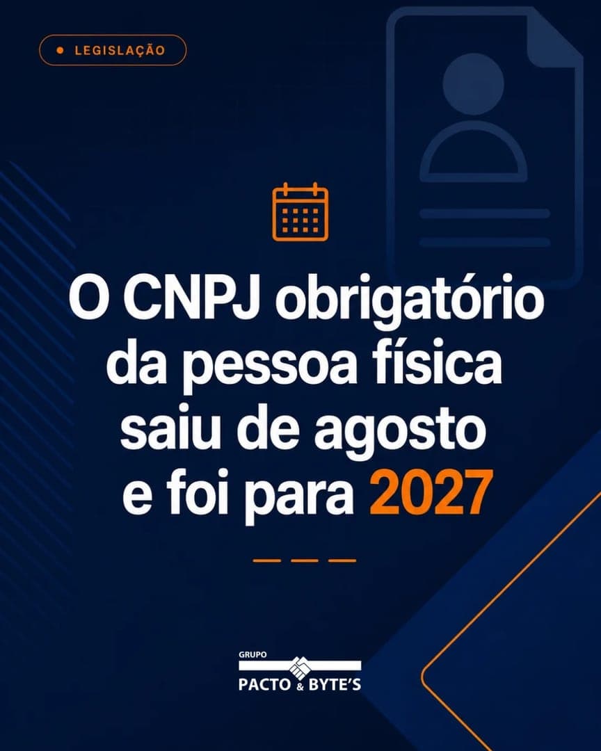 📢 O CNPJ obrigatório da pessoa física foi adiado para 2027. A inscrição e a emissão de documento fiscal ficam para 1º de janeiro de 2027 para nanoempreendedores, produtores rurais e transportadores autônomos, entre outros grupos. Acompanhe a Pacto & Bytes para ficar por dentro das atualizações. 🤝